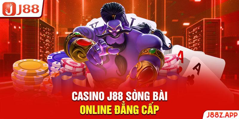 Casino J88 sòng bài online đẳng cấp