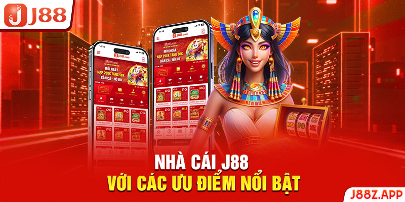 Nhà cái J88 với các ưu điểm nổi bật