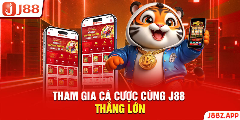 Tham gia cá cược cùng J88 thắng lớn