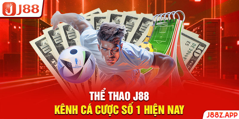 Thể thao J88 kênh cá cược số 1 hiện nay