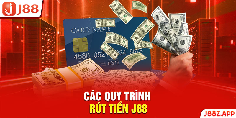 Các quy trình rút tiền J88