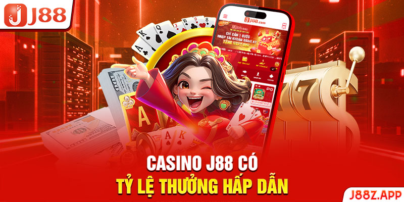 Casino J88 có tỷ lệ thưởng hấp dẫn