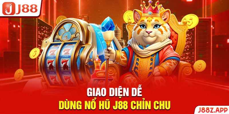 Giao diện dễ dùng nổ hũ J88 chỉn chu