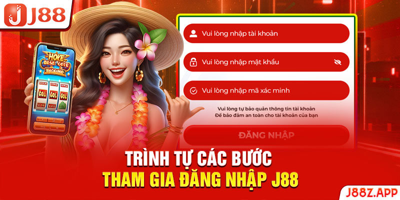 Trình tự các bước tham gia đăng nhập J88