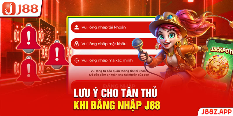 Lưu ý cho tân thủ khi đăng nhập J88