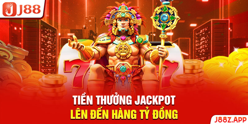 Tiền thưởng jackpot lên đến hàng tỷ đồng