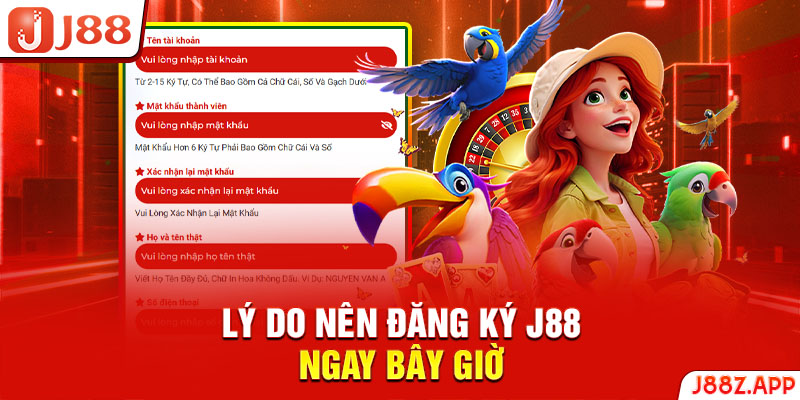 Lý do nên đăng ký J88 ngay bây giờ