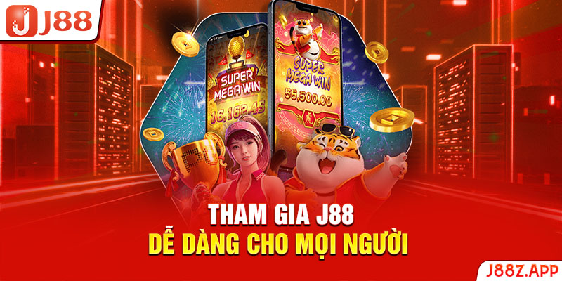 Tham gia J88 dễ dàng cho mọi người 